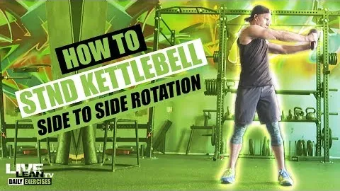 STANDING KETTLEBELL SIDE TO SIDE ROTATION