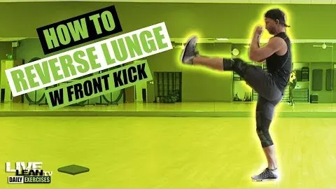 REVERSE LUNGE WITH FRONT KICK
