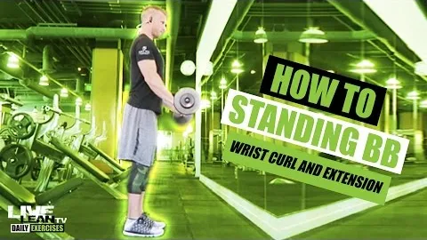 STANDING BARBELL WRIST CURL AND EXTENSION