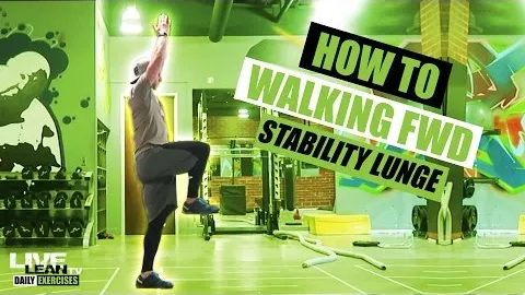 WALKING FORWARD STABILITY LUNGE