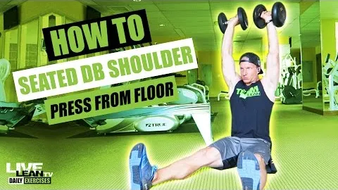 SEATED DUMBBELL SHOULDER PRESS FROM THE FLOOR